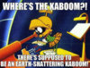 wheres-the-kaboom-theres-supposed-to-be-an-earth-shattering-kaboom-marvin-the-martian.jpg